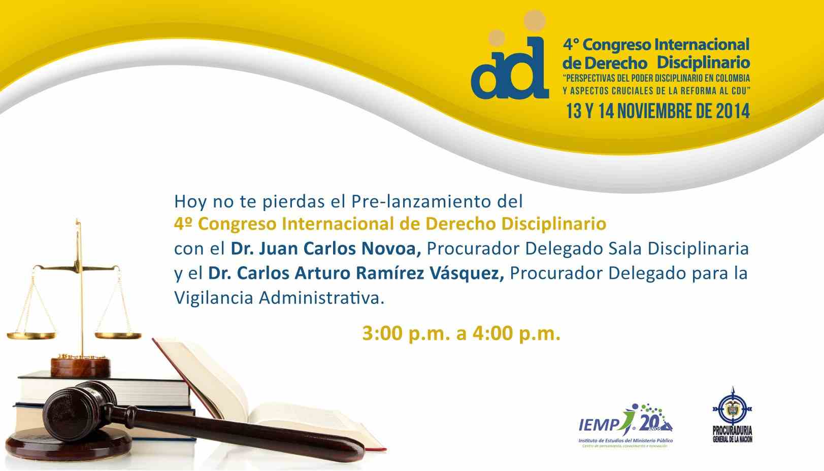 El instituto de Estudios del Ministerio Público (IEMP) llevará a cabo el lanzamiento del cuarto congreso internacional en derecho disciplinario. Este viernes 7 de noviembre de 2014 a partir de las 4:00 pm  por el canal WebTV del IEMP. Para seguir la transmisión debe ingresarse www.axon360play.com/iemp