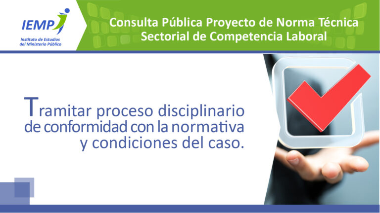 Tramitar proceso disciplinario de conformidad con la normativa y condiciones del caso